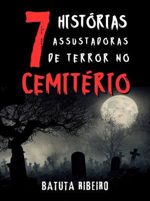 cover image of 7 Histórias Assustadoras De Terror No Cemitério